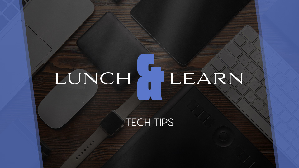 Featured_Lunch&Learn(Tech Tips) (1)