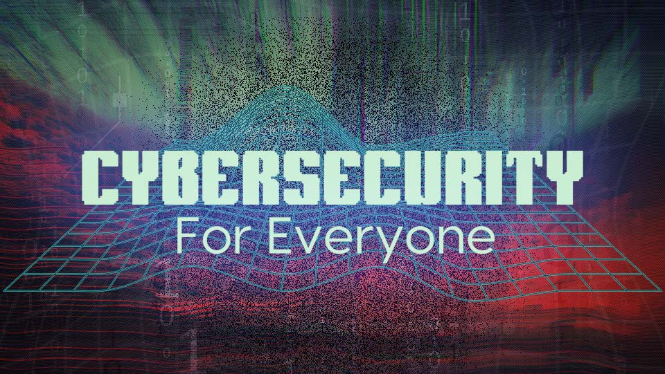 Featured_Cybersecurity for Everyone
