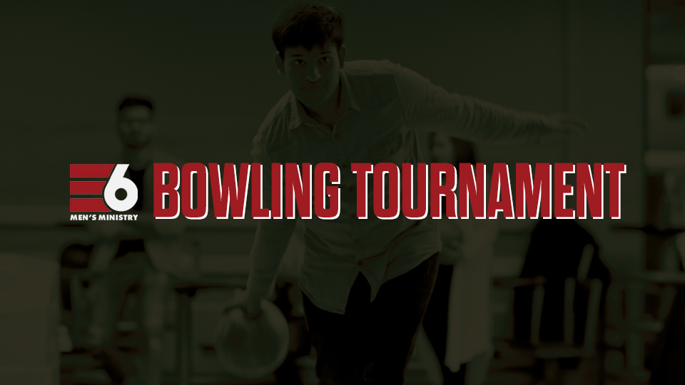 E6 Men's Ministry Bowling Tournament_Featured